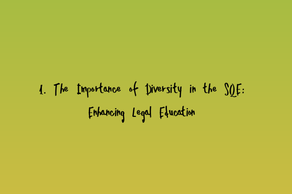 Featured image for 1. The Importance of Diversity in the SQE: Enhancing Legal Education