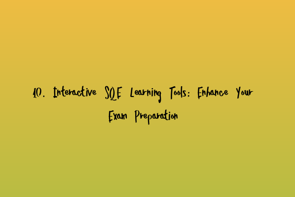 Featured image for 10. Interactive SQE Learning Tools: Enhance Your Exam Preparation