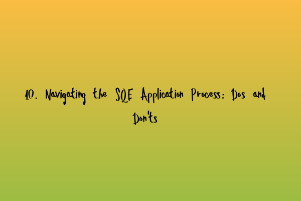 Featured image for 10. Navigating the SQE Application Process: Dos and Don'ts