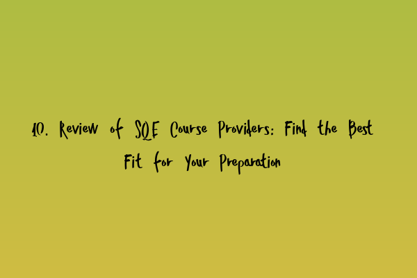 Featured image for 10. Review of SQE Course Providers: Find the Best Fit for Your Preparation