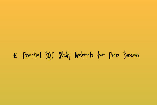 Featured image for 11. Essential SQE Study Materials for Exam Success