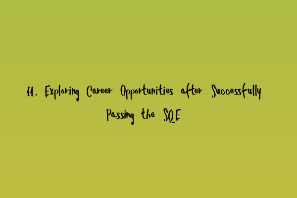 11. Exploring Career Opportunities after Successfully Passing the SQE