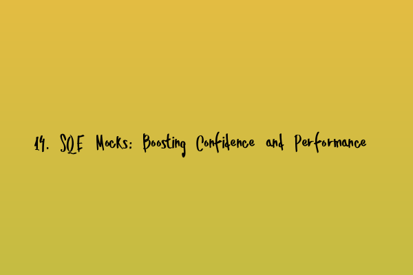 14. SQE Mocks: Boosting Confidence and Performance