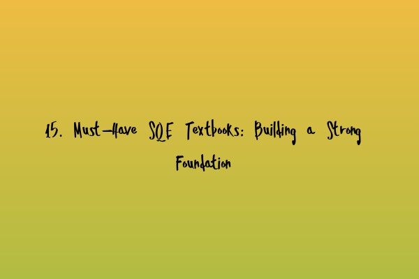 Featured image for 15. Must-Have SQE Textbooks: Building a Strong Foundation