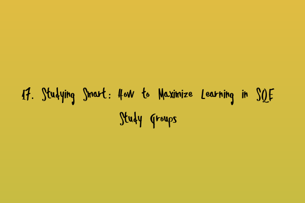 Featured image for 17. Studying Smart: How to Maximize Learning in SQE Study Groups