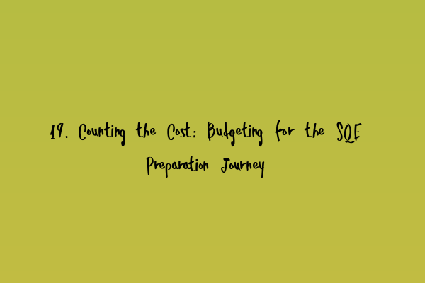 19. Counting the Cost: Budgeting for the SQE Preparation Journey