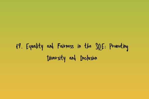 Featured image for 19. Equality and Fairness in the SQE: Promoting Diversity and Inclusion