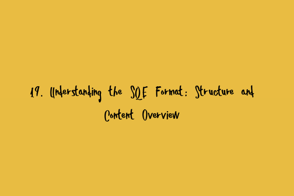 Featured image for 19. Understanding the SQE Format: Structure and Content Overview