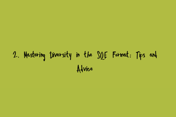 Featured image for 2. Mastering Diversity in the SQE Format: Tips and Advice