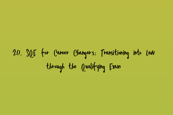 Featured image for 20. SQE for Career Changers: Transitioning into Law through the Qualifying Exam