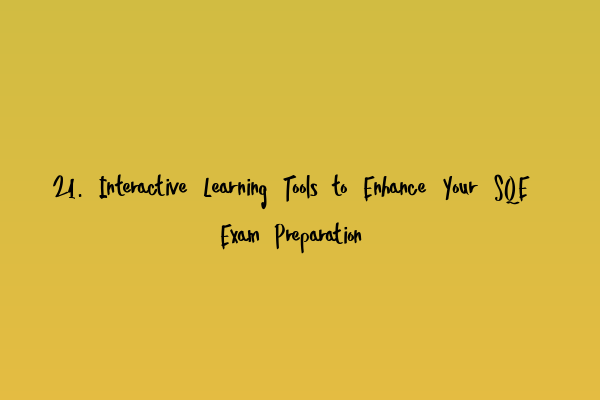 Featured image for 21. Interactive Learning Tools to Enhance Your SQE Exam Preparation
