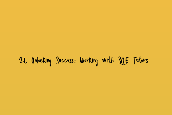 Featured image for 21. Unlocking Success: Working with SQE Tutors