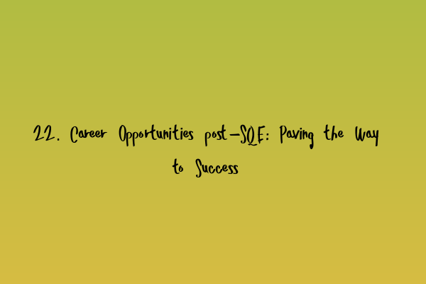 Featured image for 22. Career Opportunities post-SQE: Paving the Way to Success