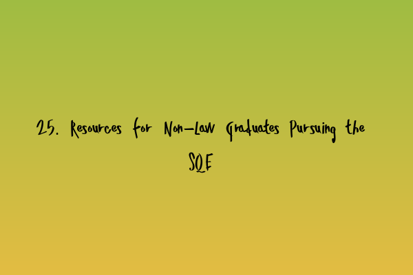 Featured image for 25. Resources for Non-Law Graduates Pursuing the SQE