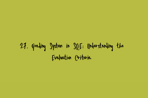 Featured image for 27. Grading System in SQE: Understanding the Evaluation Criteria
