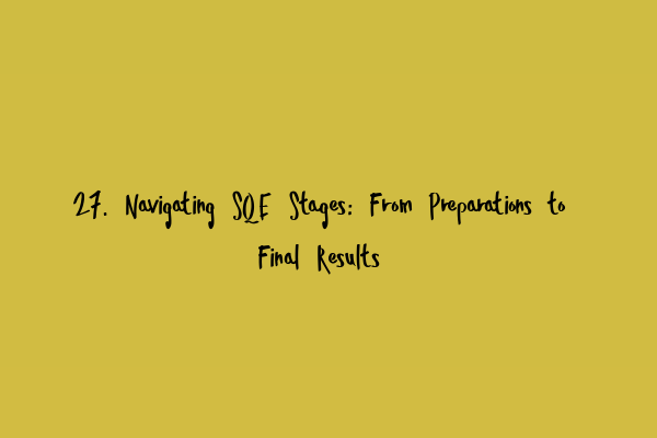 27. Navigating SQE Stages: From Preparations to Final Results