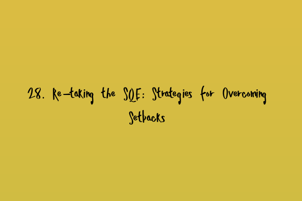 28. Re-taking the SQE: Strategies for Overcoming Setbacks