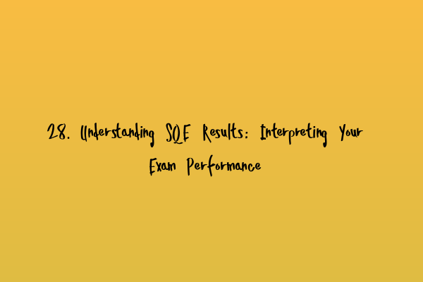 Featured image for 28. Understanding SQE Results: Interpreting Your Exam Performance