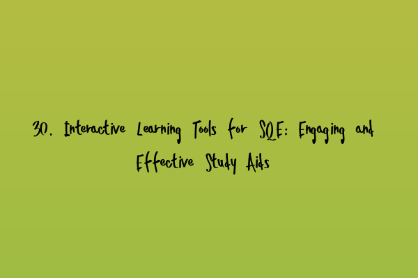 30. Interactive Learning Tools for SQE: Engaging and Effective Study Aids