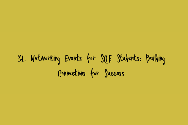 Featured image for 31. Networking Events for SQE Students: Building Connections for Success