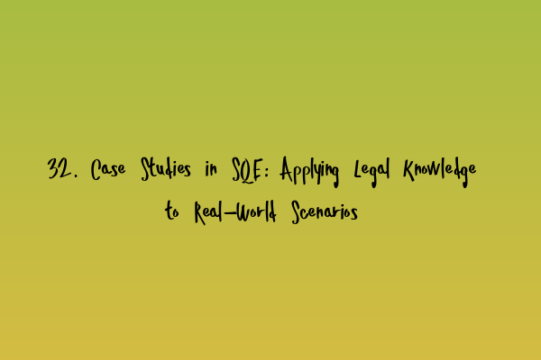 Featured image for 32. Case Studies in SQE: Applying Legal Knowledge to Real-World Scenarios