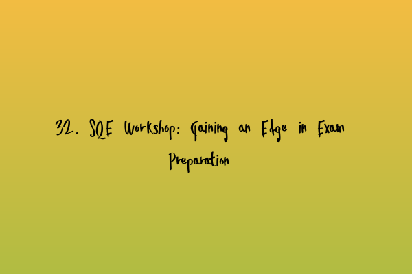 Featured image for 32. SQE Workshop: Gaining an Edge in Exam Preparation