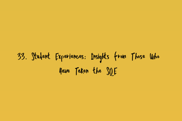 33. Student Experiences: Insights from Those Who Have Taken the SQE