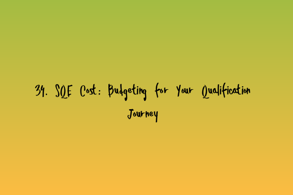 Featured image for 34. SQE Cost: Budgeting for Your Qualification Journey