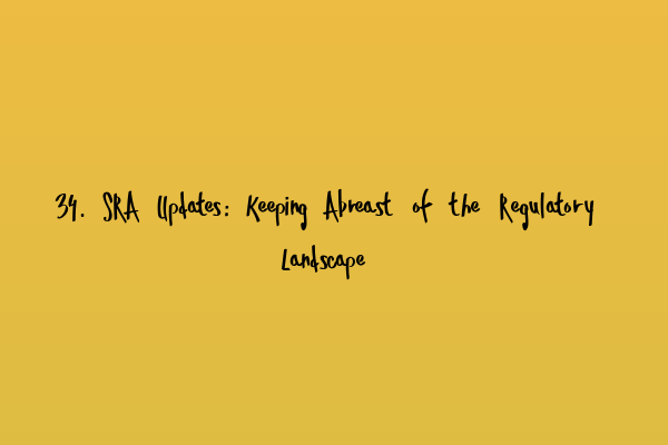 34. SRA Updates: Keeping Abreast of the Regulatory Landscape