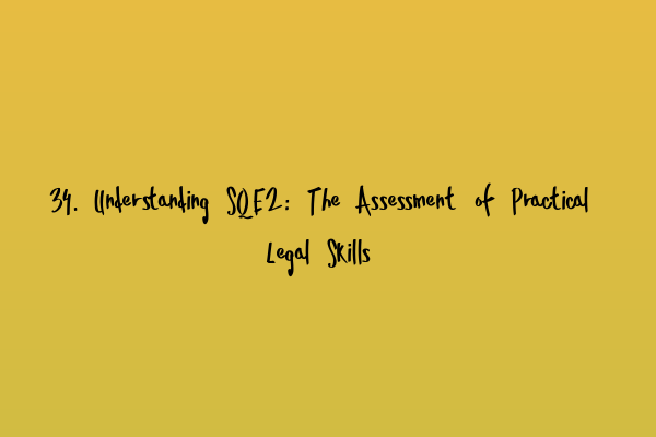 Featured image for 34. Understanding SQE2: The Assessment of Practical Legal Skills