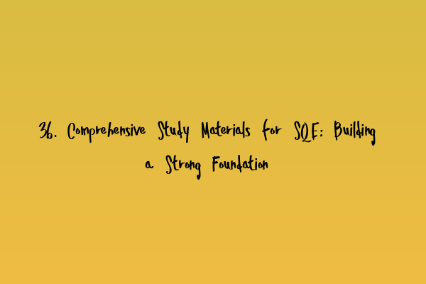 Featured image for 36. Comprehensive Study Materials for SQE: Building a Strong Foundation