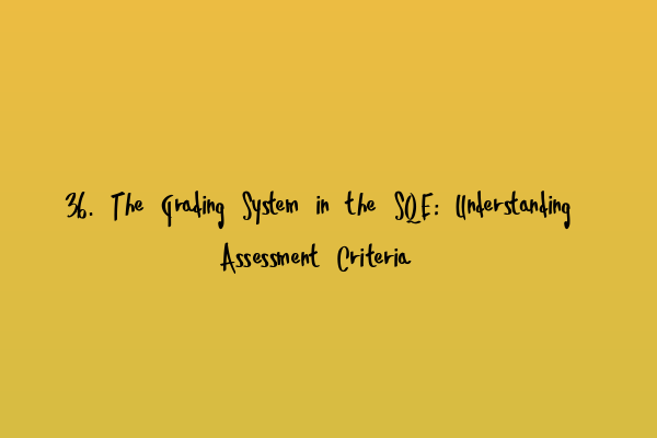 36. The Grading System in the SQE: Understanding Assessment Criteria