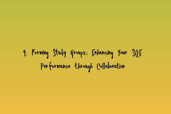 Featured image for 4. Forming Study Groups: Enhancing Your SQE Performance through Collaboration