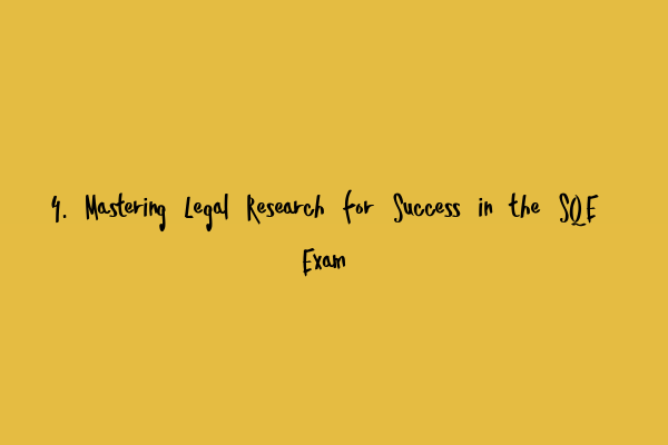 Featured image for 4. Mastering Legal Research for Success in the SQE Exam