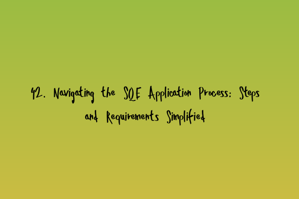 Featured image for 42. Navigating the SQE Application Process: Steps and Requirements Simplified