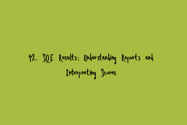 Featured image for 42. SQE Results: Understanding Reports and Interpreting Scores