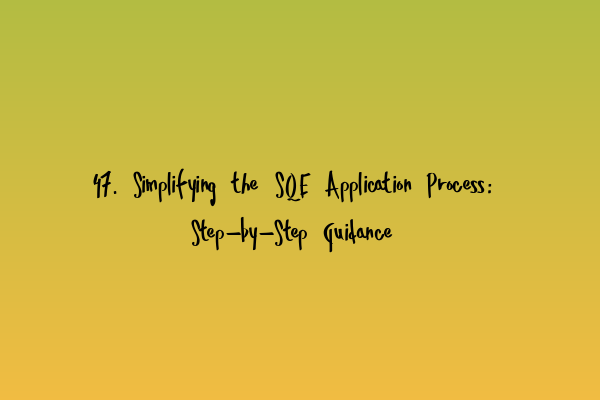 Featured image for 47. Simplifying the SQE Application Process: Step-by-Step Guidance