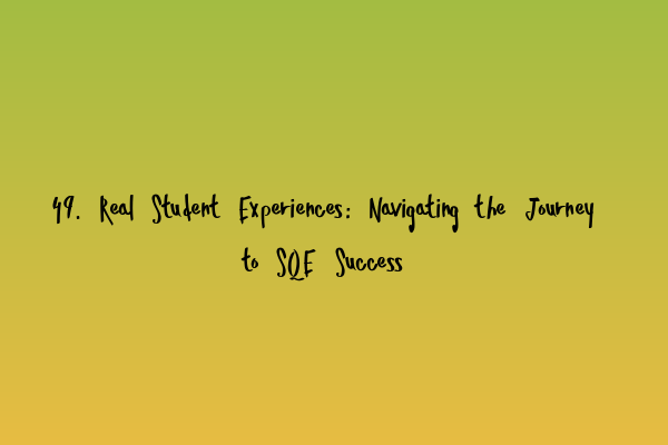 Featured image for 49. Real Student Experiences: Navigating the Journey to SQE Success