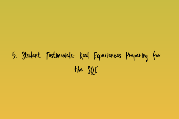 Featured image for 5. Student Testimonials: Real Experiences Preparing for the SQE