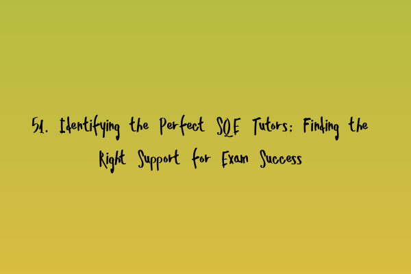 Featured image for 51. Identifying the Perfect SQE Tutors: Finding the Right Support for Exam Success