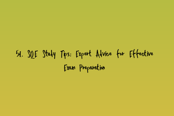 Featured image for 51. SQE Study Tips: Expert Advice for Effective Exam Preparation