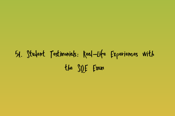 Featured image for 51. Student Testimonials: Real-Life Experiences with the SQE Exam