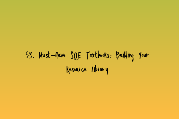 Featured image for 53. Must-Have SQE Textbooks: Building Your Resource Library