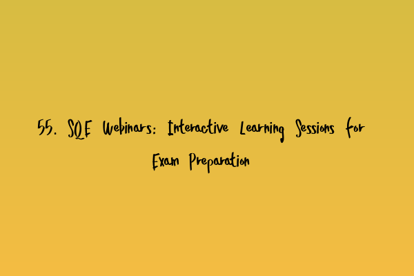 Featured image for 55. SQE Webinars: Interactive Learning Sessions for Exam Preparation