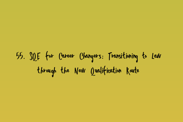 Featured image for 55. SQE for Career Changers: Transitioning to Law through the New Qualification Route