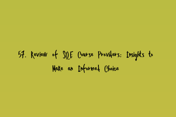 Featured image for 57. Review of SQE Course Providers: Insights to Make an Informed Choice