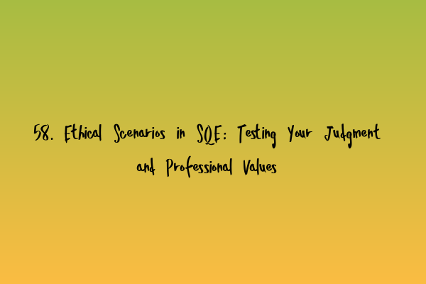 Featured image for 58. Ethical Scenarios in SQE: Testing Your Judgment and Professional Values