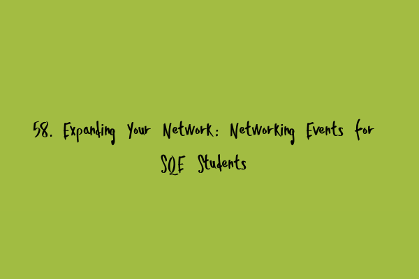 Featured image for 58. Expanding Your Network: Networking Events for SQE Students