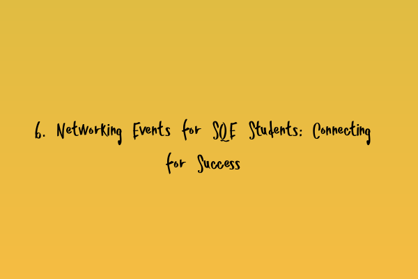 Featured image for 6. Networking Events for SQE Students: Connecting for Success