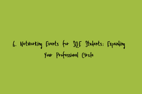 Featured image for 6. Networking Events for SQE Students: Expanding Your Professional Circle